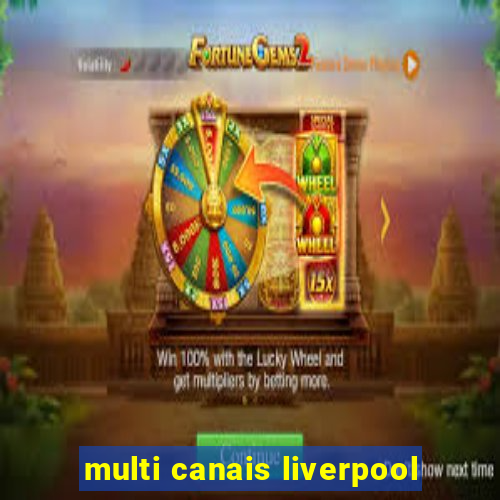 multi canais liverpool